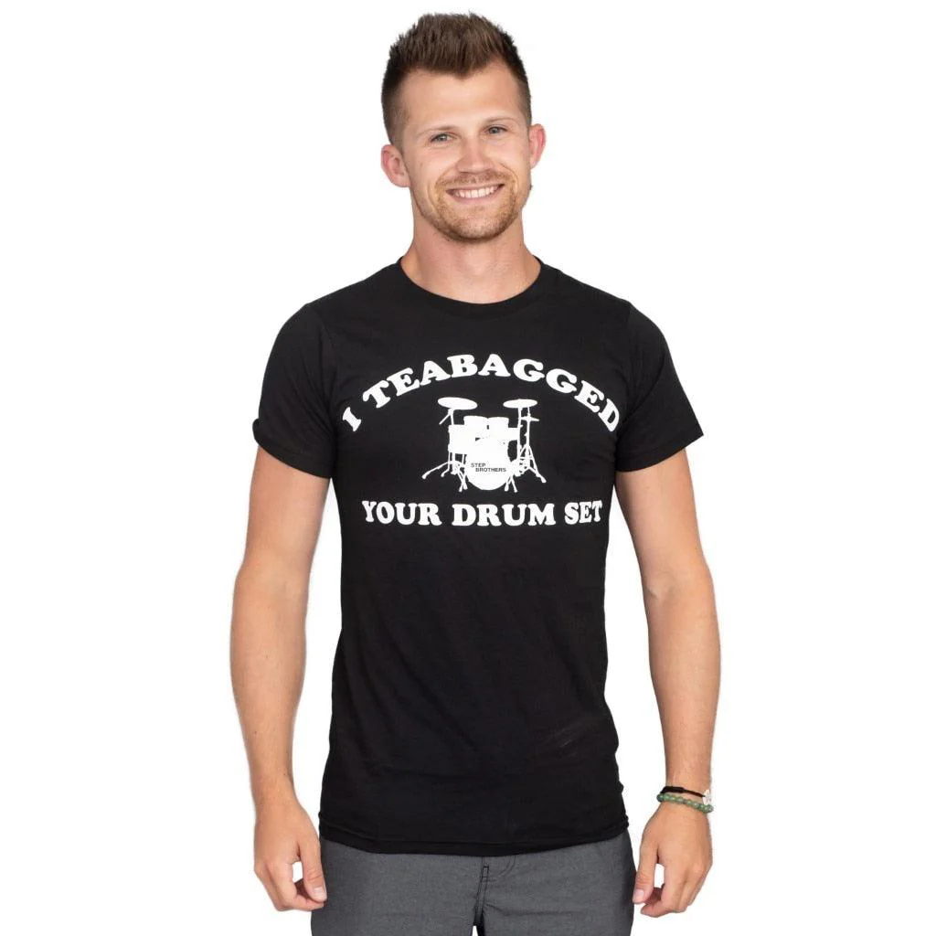 Step Brothers I Teabagged Your Drum Set T-shirt - Image 3